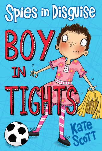 Spies in Disguise: Boy in Tights book cover by Kate Scott