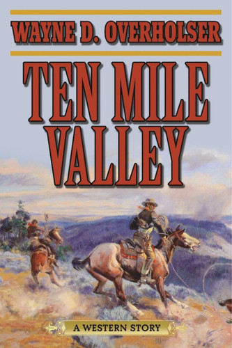 Ten Mile Valley: A Western Story book cover by Wayne D. Overholser