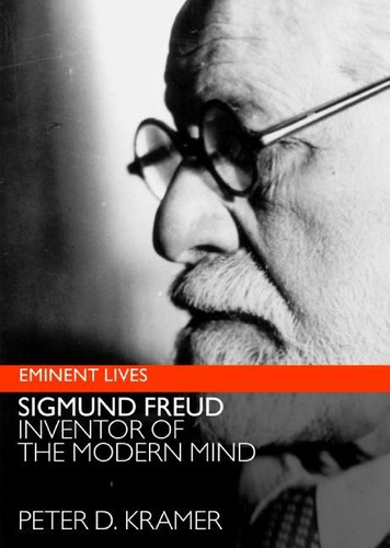 Freud: Inventor of the Modern Mind (Eminent Lives #16) book cover by Peter D. Kramer