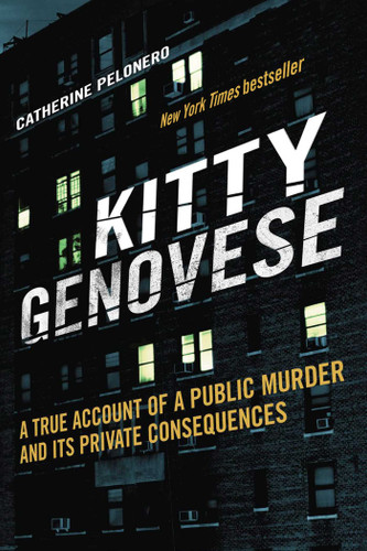 Kitty Genovese: A True Account of a Public Murder and Its Private Consequences book cover by Catherine Pelonero