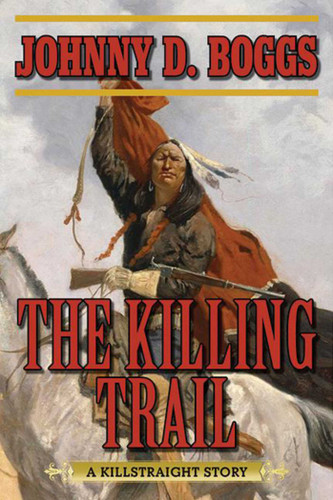 The Killing Trail: A Killstraight Story book cover by Johnny D. Boggs