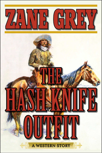 The Hash Knife Outfit: A Western Story book cover by Zane Grey