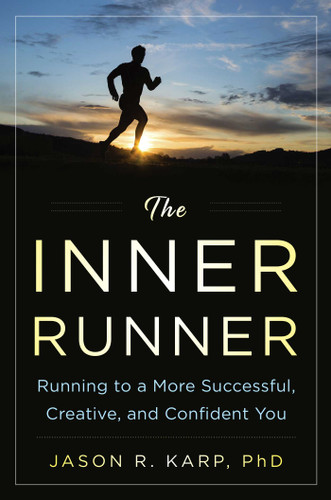 The Inner Runner: Running to a More Successful, Creative, and Confident You book cover by Jason R. Karp