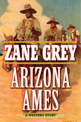 Arizona Ames: A Western Story book cover by Zane Grey