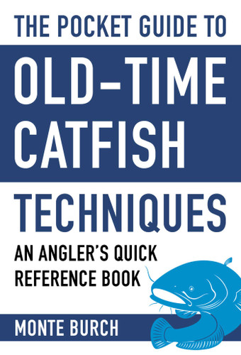 The Pocket Guide to Old-Time Catfish Techniques: An Angler's Quick Reference Book (Skyhorse Pocket Guides) book cover by Monte Burch