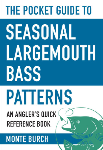The Pocket Guide to Seasonal Largemouth Bass Patterns: An Angler's Quick Reference Book (Skyhorse Pocket Guides) book cover by Monte Burch