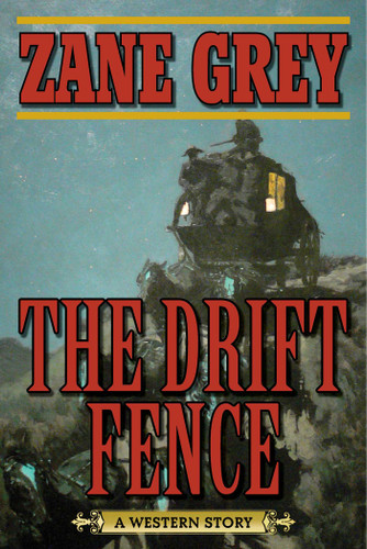 The Drift Fence: A Western Story book cover by Zane Grey