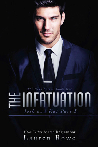 The Infatuation: Josh and Kat Part I (The Club Series) book cover by Lauren Rowe