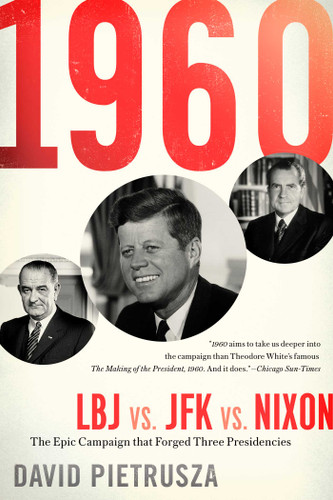 1960: LBJ vs. JFK vs. Nixon—The Epic Campaign That Forged Three Presidencies book cover by David Pietrusza