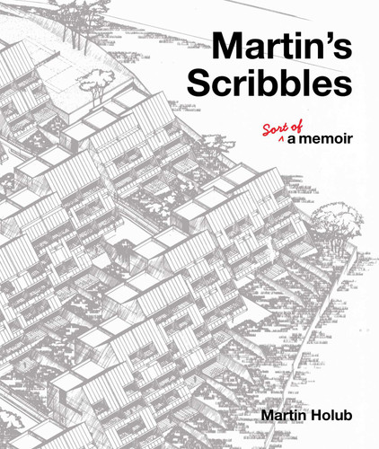 Martin's Scribbles: Sort of a Memoir book cover by Martin Holub