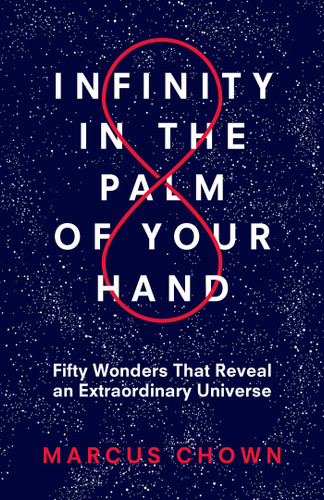 Infinity in the Palm of Your Hand: Fifty Wonders That Reveal an Extraordinary Universe book cover by Marcus Chown