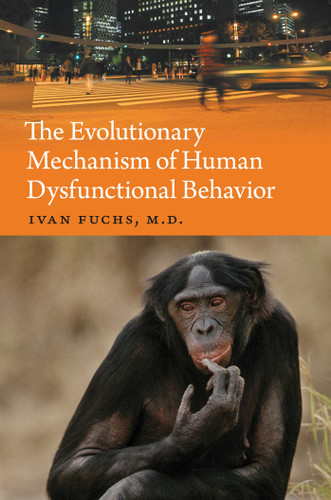 The Evolutionary Mechanism of Human Dysfunctional Behavior book cover by Ivan Fuchs