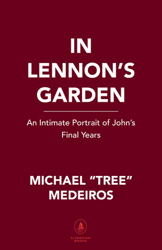 In Lennon's Garden: An Intimate Portrait of John's Final Years book cover by Michael "Tree" Medeiros