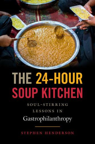 The 24-Hour Soup Kitchen: Soul-Stirring Lessons in Gastrophilanthropy book cover by Stephen Henderson