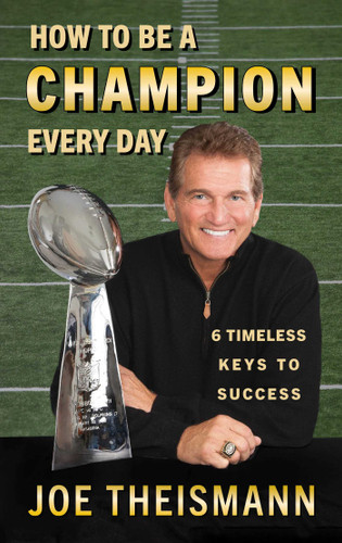 How to be a Champion Every Day: 6 Timeless Keys to Success book cover by Joe Theismann