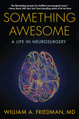 Something Awesome: A Life in Neurosurgery book cover by William A. Friedman