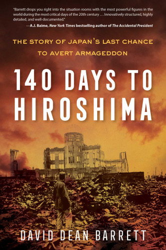 140 Days to Hiroshima: The Story of Japan's Last Chance to Avert Armageddon book cover by David Dean Barrett