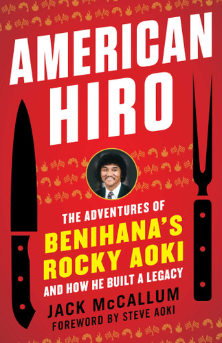 American Hiro: The Adventures of Benihana's Rocky Aoki and How He Built a Legacy book cover by Jack McCallum