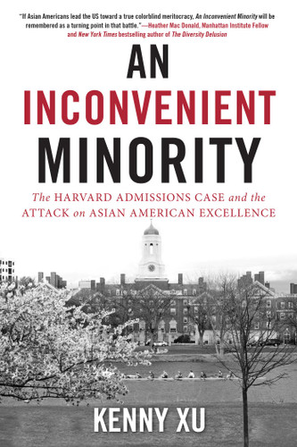 An Inconvenient Minority: The Attack on Asian American Excellence and the Fight for Meritocracy book cover by Kenny Xu