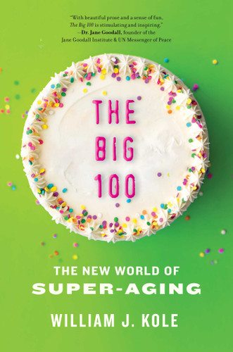 The Big 100: The New World of Super-Aging book cover by William J. Kole