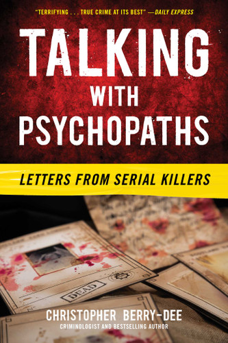 Talking with Psychopaths: Letters from Serial Killers: Letters from Serial Killers book cover by Christopher Berry-Dee