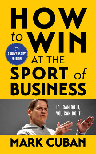 How to Win at the Sport of Business: If I Can Do It, You Can Do It: 10th Anniversary Edition book cover by Mark Cuban