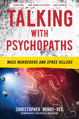 Talking with Psychopaths: Mass Murderers and Spree Killers: Mass Murderers and Spree Killers book cover by Christopher Berry-Dee