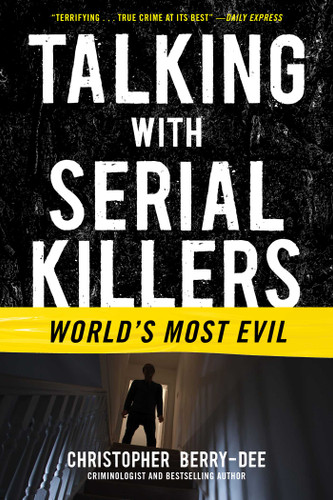 Talking with Serial Killers: World's Most Evil: World's Most Evil book cover by Christopher Berry-Dee