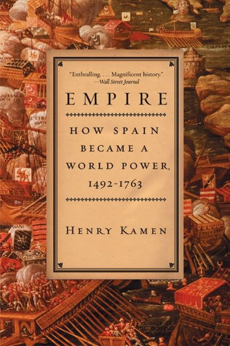 Empire: How Spain Became a World Power, 1492-1763 book cover by Henry Kamen