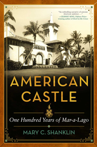 American Castle: One Hundred Years of Mar-a-Lago book cover by Mary Shanklin