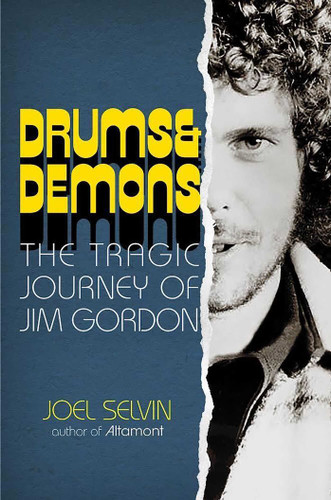 Drums & Demons: The Tragic Journey of Jim Gordon book cover by Joel Selvin