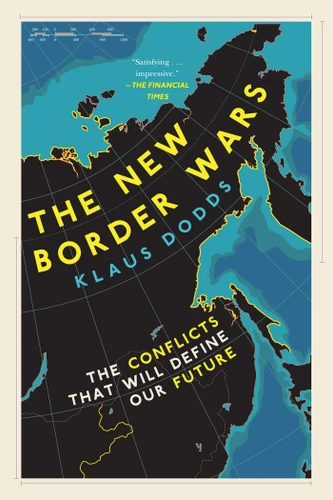 The New Border Wars: The Conflicts That Will Define Our Future book cover by Klaus Dodds