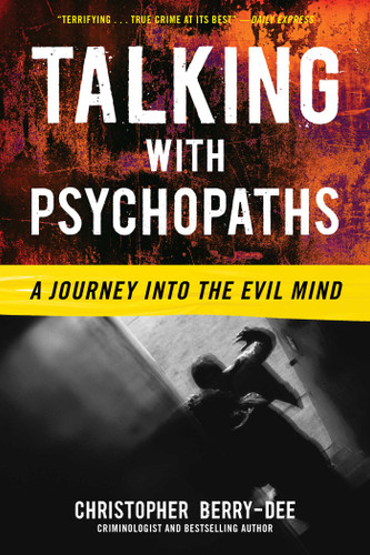 Talking with Psychopaths: A Journey into the Evil Mind book cover by Christopher Berry-Dee