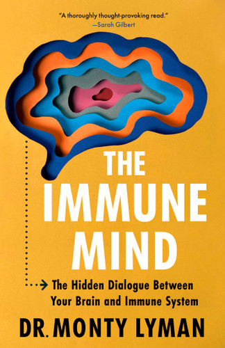 The Immune Mind: The Hidden Dialogue Between Your Brain and Immune System book cover by Monty Lyman
