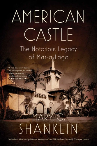 American Castle: The Notorious Legacy of Mar-a-Lago book cover by Mary Shanklin