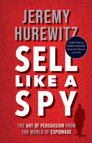 Sell Like A Spy: The Art of Persuasion from the World of Espionage book cover by Jeremy Hurewitz
