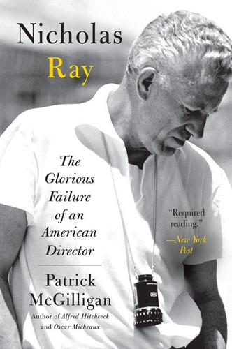 Nicholas Ray: The Glorious Failure of an American Director book cover by Patrick McGilligan