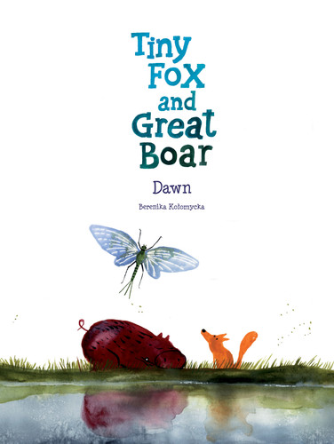 Tiny Fox and Great Boar Book Three: Dawn (Tiny Fox and Great Boar) book cover by Berenika Kolomycka