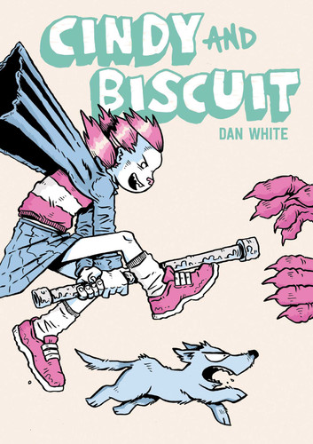 Cindy and Biscuit Vol. 1: We Love Trouble (Cindy & Biscuit) book cover by Dan White