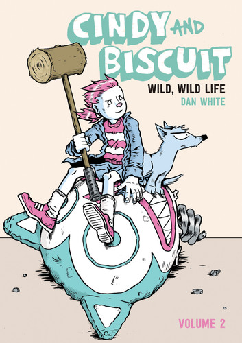 Cindy and Biscuit Vol. 2: Wild, Wild Life (Cindy and Biscuit) book cover by Dan White