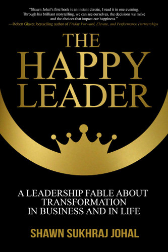 The Happy Leader: A Leadership Fable About Transformation in Business and in Life book cover by Shawn Sukhraj Johal
