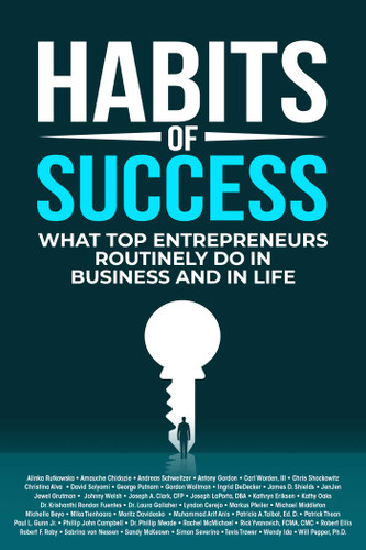 Habits of Success: What Top Entrepreneurs Routinely Do in Business and in Life book cover by Alinka Rutkowska, Amauche Chidozie, Andreas Schweitzer, Antony Gordon, Carl Worden, Chris Shockowitz, Christina Alva, David Solyomi, George Putnam, Gordon Wollman, Ingrid DeDecker, James D.  Shields, JenJen, Jewel Grutman, Welsh, Joseph Clark, Joseph LaPorta, Kathryn Eriksen, Kathy Oaks, Krishanthi Rondon Fuentes, Laura Gallaher, Lyndon Cerejo, Markus Pfeiler, Michael Middleton, Michelle Beyo, Mika Tienhaara, Moritz Davidesko, Muhammad Arif Anis, Patricia A.  Talbot, Patrick Thean, Paul L.  Gunn, Phillip John Campbell, Phillip  Meade, Rachel McMichael, Rick Yvanovich, Robert Ellis, Robert F.  Roby, Sabrina von Nessen, Sandy McKeown, Simon Severino, Tevis Trower, Wendy Ida, Will Pepper