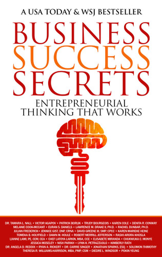 Business Success Secrets: Entrepreneurial Thinking That Works book cover by Tamara Nall, Victor Agapov, Patrick Borlik, Trudy Bourgeois, Karen Cole, Denita Conway, Melanie Cook-Mccant, Euran Daniels, Lawrence Drake, Rachel Dunbar, Julian Frederick, Jennice Gist, David Greene, Karen Heine, Tomeka Holyfield, Dawn Houle, Robert Jefferson, Rashi Khosla, Lianne Lami, Chef Lotoya Larkin, Elisabete Miranda, Chukwuka Monye, Jessica Moseley, Nish Parikh, Lynn Petrazzuolo, Kimberly Rath, Angela Reddix, Ryan Rickert, Carrie Singer, Jonathan Sparks, Thimothy Solomon, Theresa Williams-Harrison, Diedre Windsor, Pokin Yeung