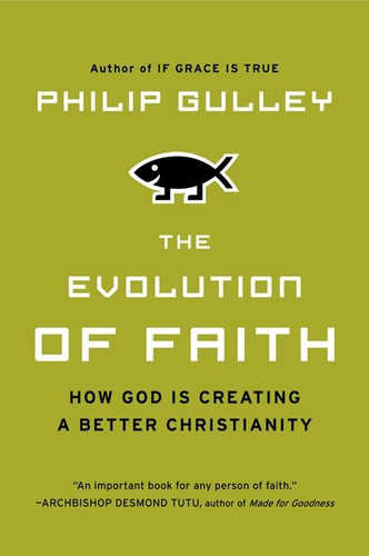 The Evolution of Faith: How God Is Creating a Better Christianity book cover by Philip Gulley