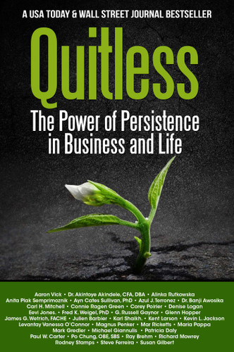 Quitless: The Power of Persistence in Business and Life book cover by Alinka Rutkowska, Patricia Daly, Vanessa Taylor-OCONNOR, Susan Gilbert, Richard Mowrey, Kevin Jackson, Aaron Vick, Glenn Hopper, Julien Barbier, Connie Ragen Green, Poirier Corey, Karl Shaikh, Mike Giannulis, Magnus Penker, Russell Raynor, Mar Ricketts, Carl Mitchell, Maria Pappa, Mark Gredler, Rodney Stamps, Ray Brehm, James Wetrich, Fred Weigel, Azul Terronez, Po Chung, Yvi Jones, Ayn Sullivan, Anita Semprimoznik, Steve Ferreira, Kent Larson, Olakunle Soriyan, Gregory Magruder