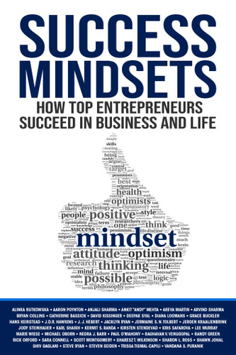 Success Mindsets: How Top Entrepreneurs Succeed in Business and Life book cover by Alinka Rutkowska, Aaron Poynton, Ankit "Andy" Mehta, Anjali Sharma, Areva Martin, Arvind Sharma, Bryan Collins, Catherine Bassick, David Kissinger, Deepak Syal, Diana Loomans, Grace Buckler, Hans Keirstead, Jacklyn Ryan, Jermaine S. N. Tolbert, Jeroen Kraaijenbrink, Jody Steinhauer, J.D.R. Hawkins, J.J. Herbert, Karl Shaikh, Kermit S. Randa, Kirsten Stendevad, Kris Safarova, Lee Murray, Marie Wiese, Michael Oborn, Nedra J. Barr, Paul O'Mahony, Raghavan V. Venugopal, Randy Green, Rick Orford, Sara Connell, Scott Montgomery, Sharesz T. Wilkinson, Sharon L. Ross, Shawn Johal, Shiv Gaglani, Steve Ryan, Steven Seiden, Trissa Tismal-Capili, Vandana S. Puranik