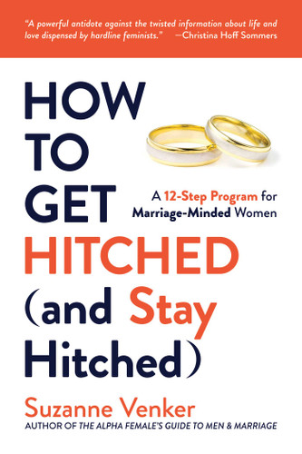 How to Get Hitched (and Stay Hitched): A 12-Step Program for Marriage-Minded Women book cover by Suzanne  Venker