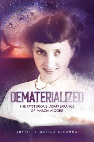 Dematerialized: The Mysterious Disappearance of Marcia Moore book cover by Joseph DiSomma, Marina DiSomma