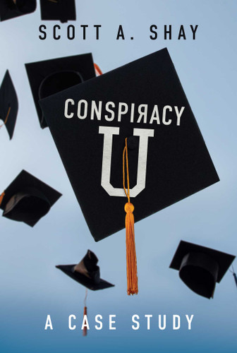 Conspiracy U: A Case Study book cover by Scott A. Shay
