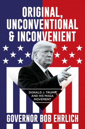 Original, Unconventional & Inconvenient: Donald J. Trump and His MAGA Movement book cover by Bob Ehrlich